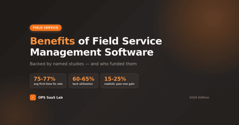 Benefits of field service management software — first-time fix rate, technician utilization, and realistic first-year productivity benchmarks.