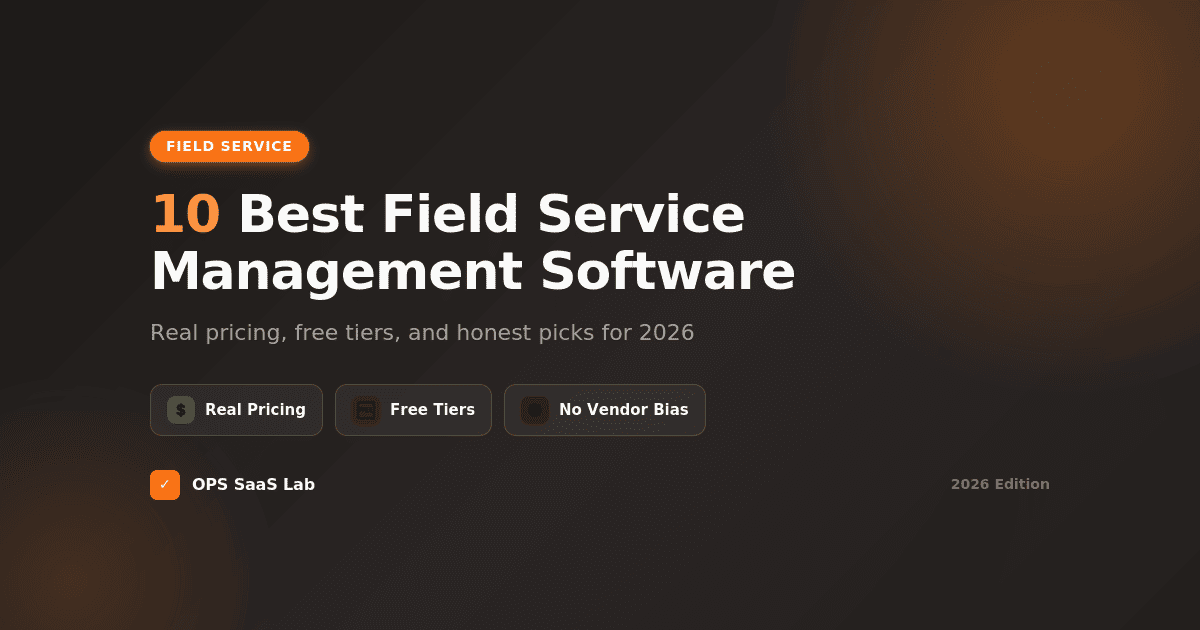Best field service management software compared — real pricing, free tiers, and vendor-neutral picks for 2026.